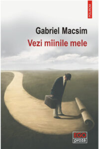 Gabriel-Macsim-vezi-mainile-mele-Polirom